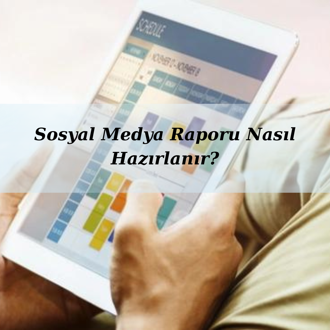 Sosyal Medya Raporu Nasıl Hazırlanır?